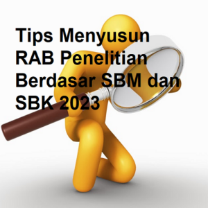 Tips Menyusun RAB Penelitian Berdasar SBM dan SBK 2023
