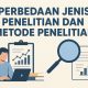 Perbedaan Jenis Penelitian dan Metode Penelitian